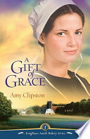 A_gift_of_grace___a_Kauffman_Amish_bakery_novel