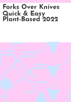 Forks_Over_Knives_Quick___Easy_Plant-Based_2022