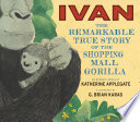Ivan___the_remarkable_true_story_of_the_shopping_mall_gorilla