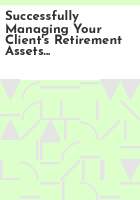 Successfully_managing_your_client_s_retirement_assets_planning_options_to_decrease_minimum_distributions___increase_income___estate_tax_benefits